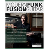Modern Funk Fusion Guitar: Seamlessly Combine Elements of Funk, Fusion & Blues Into Cutting Edge Guitar Solos - Paperback