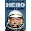 The Last American Hero: The Remarkable Life of John Glenn - Paperback