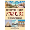 History of Europe for Kids: A Captivating Guide to European History, the Medieval Period, and Renaissance - Paperback