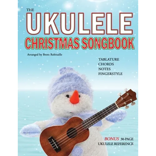 The Ukulele Christmas Songbook: the Ukulele Christmas Tablature Songbook and Reference - Paperback