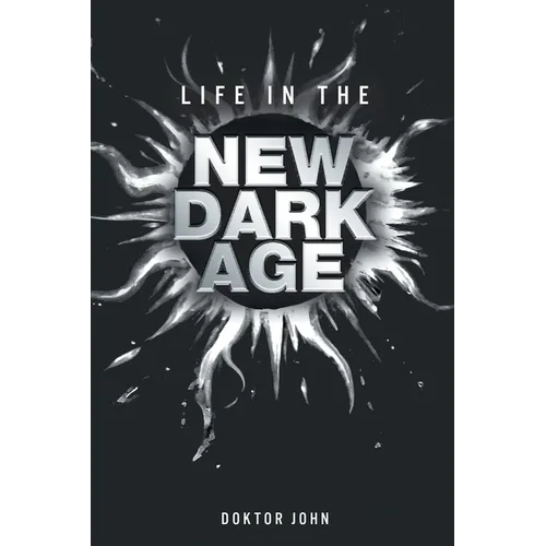 Life in the New Dark Age - Paperback
