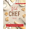 Kid Chef: Young Chef Cookbook - The Complete Baking Book for Kids Who Love to Bake and Eat. Funny and Healthy Recipes to Prepare with Parents and Shar - Paperback