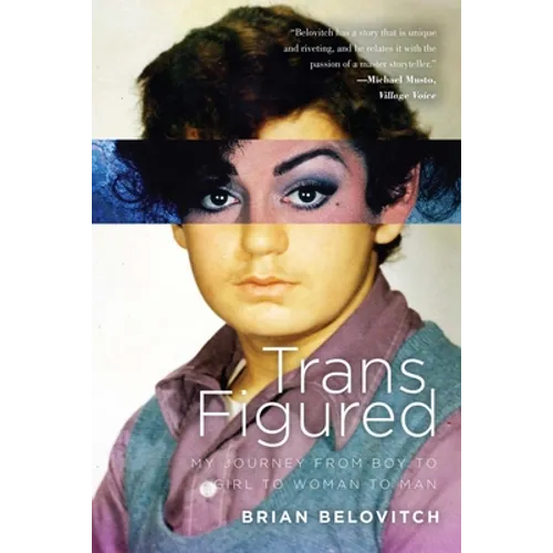 Trans Figured: My Journey from Boy to Girl to Woman to Man - Hardcover