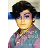 Trans Figured: My Journey from Boy to Girl to Woman to Man - Hardcover