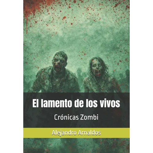 Crónicas Zombi: El lamento de los vivos - Paperback