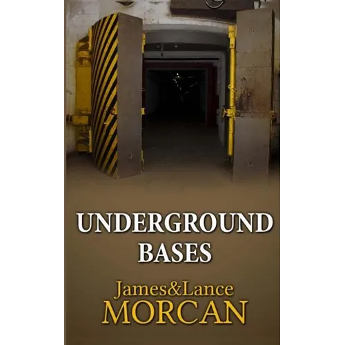 Underground Bases: Subterranean Military Facilities and the Cities Beneath Our Feet - Paperback