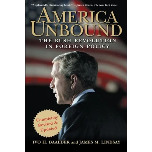 America Unbound: The Bush Revolution in Foreign Policy - Paperback