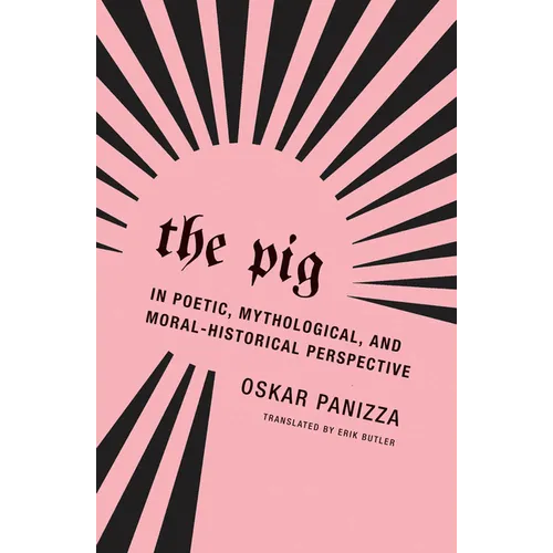 The Pig: In Poetic, Mythological, and Moral-Historical Perspective - Paperback