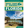 Best Tent Camping: Florida: Your Car-Camping Guide to Scenic Beauty, the Sounds of Nature, and an Escape from Civilization - Paperback