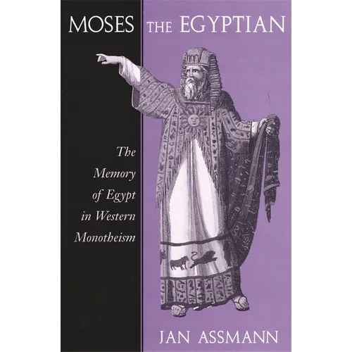 Moses the Egyptian: The Memory of Egypt in Western Monotheism - Paperback