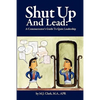 Shut Up and Lead: A Communicator's Guide to Quiet Leadership - Paperback