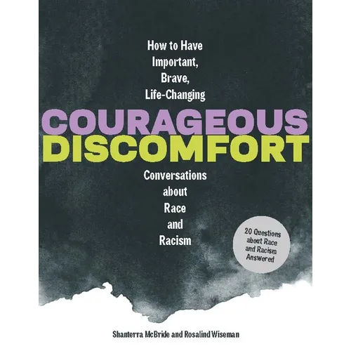 Courageous Discomfort: How to Have Important, Brave, Life-Changing Conversations about Race and Racism - Hardcover