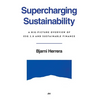 Supercharging Sustainability: A Big-Picture Overview of ESG 2.0 and Sustainable Finance - Hardcover