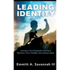 Leading Identity: Journey to Your Purposeful Identity & Become a True, Fulfilled, and Lasting Leader - Hardcover