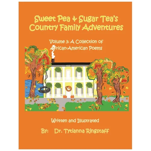 Sweet Pea and Sugar Tea's Country Family Adventures: Volume 3: A Collection of African-American Poems - Paperback