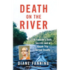 Death on the River: A Fiancee's Dark Secrets and a Kayak Trip Turned Deadly - Paperback
