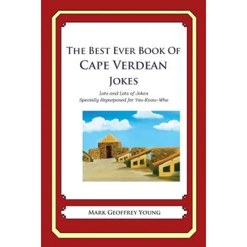 The Best Ever Book of Cape Verdean Jokes: Lots and Lots of Jokes Specially Repurposed for You-Know-Who - Paperback