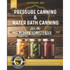 Pressure Canning & Water Bath Canning for the Modern Homesteader (2 Books in 1): Comprehensive Beginner Guides to Food Preservation, Storage, and Deli - Paperback