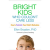 Bright Kids Who Couldn't Care Less: How to Rekindle Your Child's Motivation - Paperback