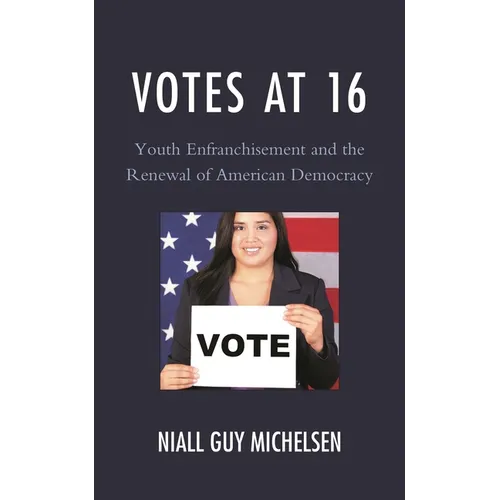 Votes at 16: Youth Enfranchisement and the Renewal of American Democracy - Paperback