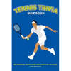Tennis Trivia Quiz Book: 500 Questions on the Kings and Queens of the Court - Paperback