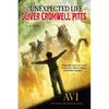 The Unexpected Life of Oliver Cromwell Pitts: Being an Absolutely Accurate Autobiographical Account of My Follies, Fortune, and Fate - Paperback