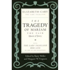The Tragedy of Mariam, the Fair Queen of Jewry: With the Lady Falkland: Her Life, by One of Her Daughters - Paperback