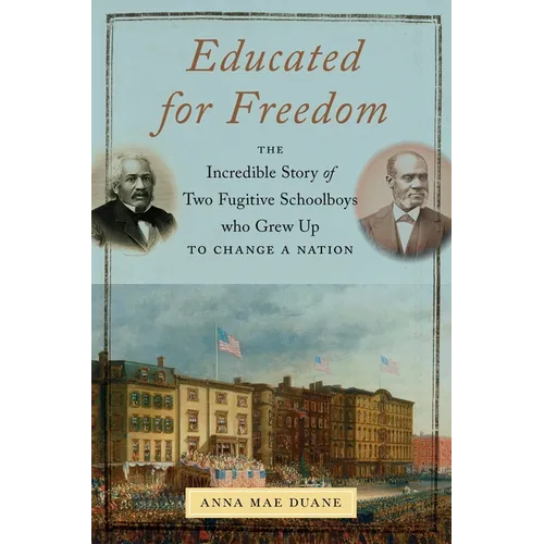 Educated for Freedom: The Incredible Story of Two Fugitive Schoolboys Who Grew Up to Change a Nation - Hardcover
