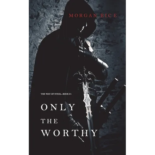 Only the Worthy (The Way of Steel-Book 1) - Paperback