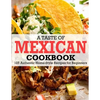 A Taste Of Mexican Cookbook: 125 Authentic Home-Style Recipes for Beginners - Paperback