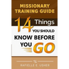 Missionary Training Guide: 14 Things You Should Know Before You Go! - Paperback