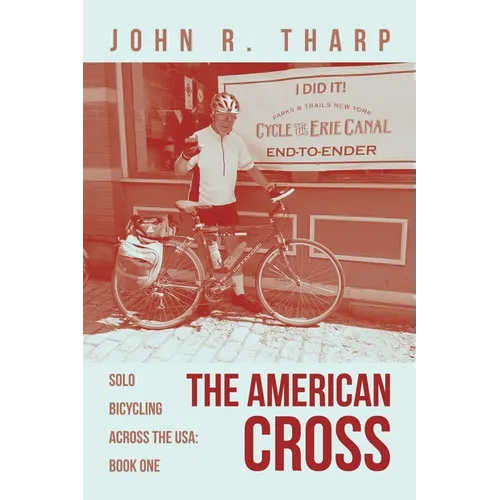 The American Cross: Solo Bicycling Across the USA: Book One - Paperback