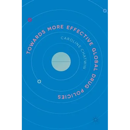 Towards More Effective Global Drug Policies - Hardcover