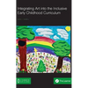 Integrating Art into the Inclusive Early Childhood Curriculum - Hardcover