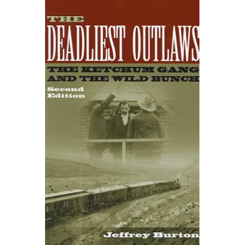 The Deadliest Outlaws: The Ketchum Gang and the Wild Bunch - Paperback