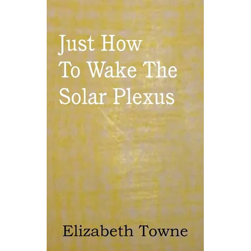Just How To Wake The Solar Plexus - Paperback