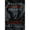Seriously Dangerous Religion: What the Old Testament Really Says and Why It Matters - Paperback