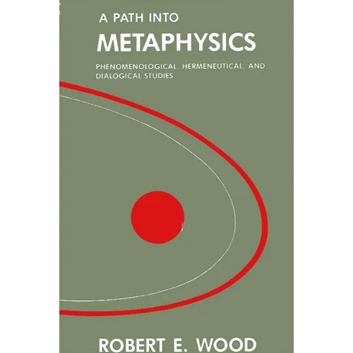 A Path into Metaphysics: Phenomenological, Hermeneutical, and Dialogical Studies - Paperback