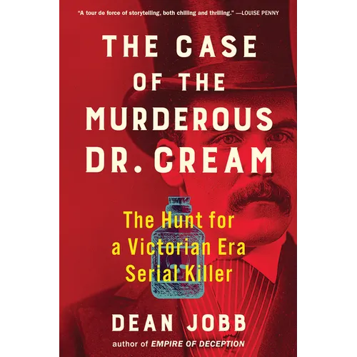 The Case of the Murderous Dr. Cream: The Hunt for a Victorian Era Serial Killer - Paperback