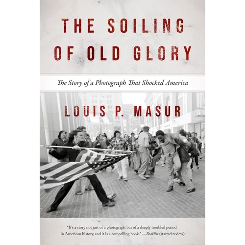 The Soiling of Old Glory: The Story of a Photograph That Shocked America - Paperback