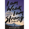 I Am Weak, I Am Strong: Building a Resilient Faith for a Resilient Life - Paperback