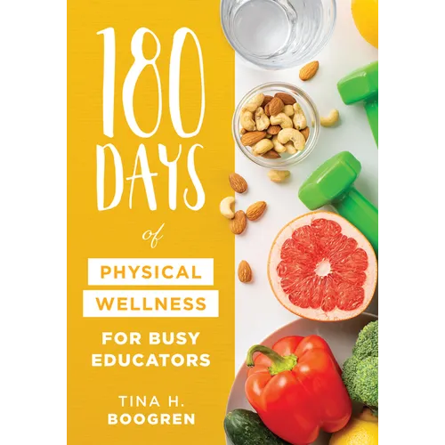 180 Days of Physical Wellness for Busy Educators: (36 Weeks of Daily Self-Care for Teachers and Administrators) - Paperback
