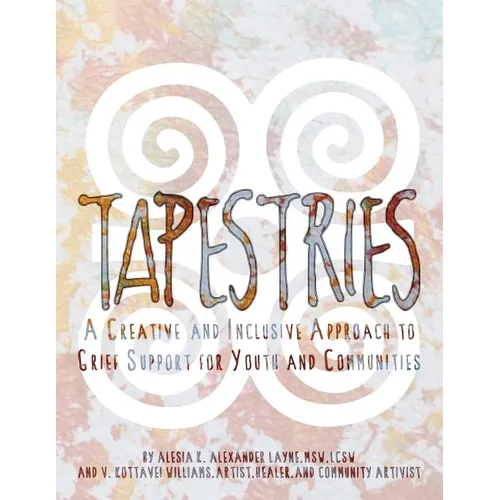 Tapestries: A Creative & Inclusive Approach to Grief Support for Youth & Communities - Paperback
