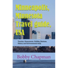 Minneapolis, Minnesota Travel guide, USA: Tourism, Honeymoon, Holiday, Business, History and Environmental study - Paperback