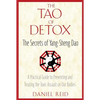 The Tao of Detox: The Secrets of Yang-Sheng Dao; A Practical Guide to Preventing and Treating the Toxic Assualt on Our Bodies - Paperback