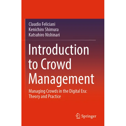 Introduction to Crowd Management: Managing Crowds in the Digital Era: Theory and Practice - Paperback