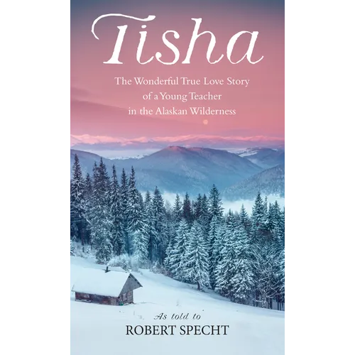 Tisha: The Story of a Young Teacher in the Alaska Wilderness - Mass Market Paperbound