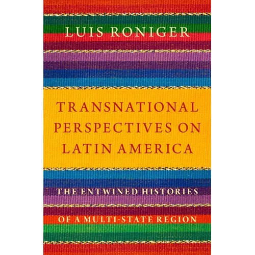 Transnational Perspectives on Latin America: The Entwined Histories of a Multi-State Region - Hardcover