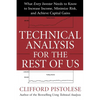 Technical Analysis for the Rest of Us: What Every Investor Needs to Know to Increase Income, Minimize Risk, and Archieve Capital Gains - Paperback