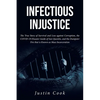 Infectious Injustice: The True Story of Survival and Loss against Corruption, the COVID-19 Disaster inside of San Quentin, and the Dumpster Fire that - Paperback